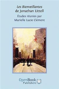 Les Bienveillantes de Jonathan Littell. Études réunies par Murielle Lucie Clément