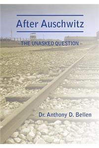 After Auschwitz - The Unasked Question