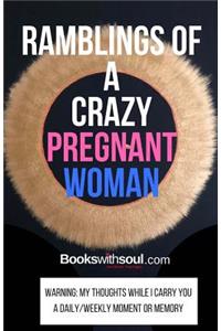 Ramblings of a Crazy Pregnant Woman