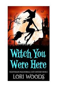 Witch You Were Here