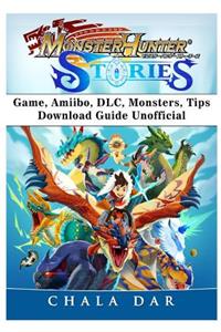 Monster Hunter Stories Game, Amiibo, DLC, Monsters, Tips, Download Guide Unofficial