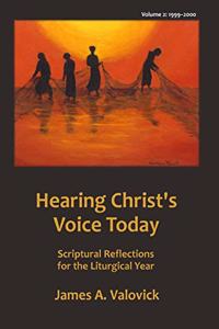 Hearing Christ's Voice Today, Vol. 2 (1999-2000): Scriptural Reflections for the Liturgical Year