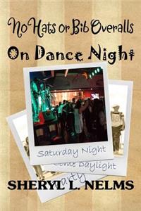 No Hats or Bib Overalls on Dance Night