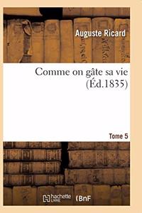 Comme on Gâte Sa Vie. Tome 5