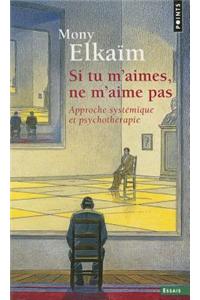 Si Tu M'Aimes, Ne M'Aime Pas. Approche Syst'mique Et Psychoth'rapie