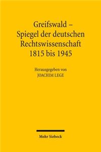 Greifswald - Spiegel der deutschen Rechtswissenschaft 1815 bis 1945