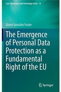 Emergence of Personal Data Protection as a Fundamental Right of the Eu