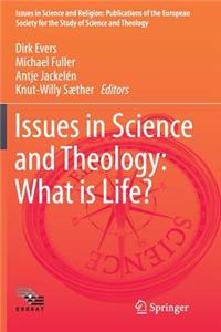 Issues in Science and Theology: What Is Life?