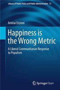 Happiness Is the Wrong Metric