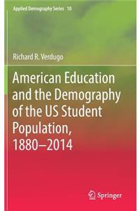 American Education and the Demography of the Us Student Population, 1880 - 2014