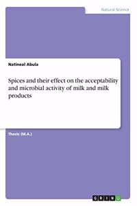 Spices and their effect on the acceptability and microbial activity of milk and milk products
