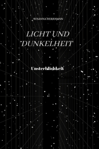 Licht und Dunkelheit - Unsterblichkeit -