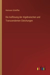 Auflösung der Algebraischen und Transzendenten Gleichungen