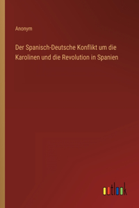 Der Spanisch-Deutsche Konflikt um die Karolinen und die Revolution in Spanien