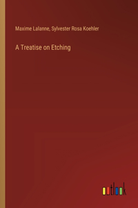 A Treatise on Etching