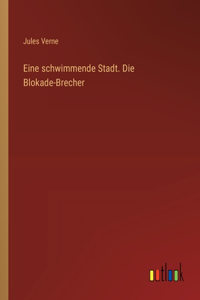 Eine schwimmende Stadt. Die Blokade-Brecher
