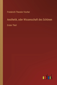 Aesthetik, oder Wissenschaft des Schönen