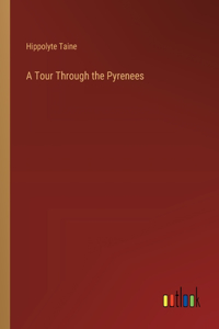 A Tour Through the Pyrenees