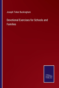 Devotional Exercises for Schools and Families