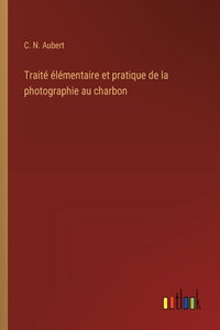 Traité élémentaire et pratique de la photographie au charbon