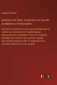 Questions de thèse, soutenues à la Facultè de Médecine de Montpellier