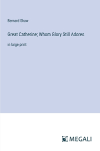 Great Catherine; Whom Glory Still Adores