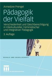 PÃ¤dagogik Der Vielfalt: Verschiedenheit Und Gleichberechtigung in Interkultureller, Feministischer Und Integrativer PÃ¤dagogik