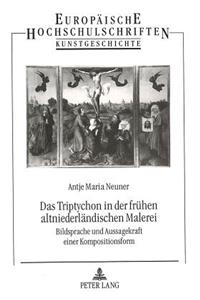 Das Triptychon in Der Fruehen Altniederlaendischen Malerei