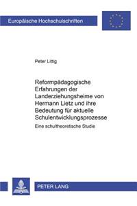 Reformpaedagogische Erfahrungen Der Landerziehungsheime Von Hermann Lietz Und Ihre Bedeutung Fuer Aktuelle Schulentwicklungsprozesse