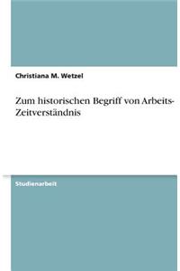 Zum historischen Begriff von Arbeits- und Zeitverständnis