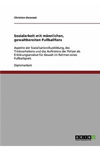 Sozialarbeit mit männlichen, gewaltbereiten Fußballfans