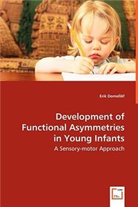 Development of Functional Asymmetries in Young Infants - A Sensory-motor Approach