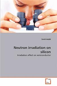 Neutron irradiation on silicon