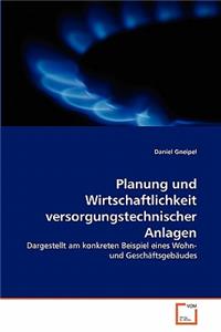 Planung und Wirtschaftlichkeit versorgungstechnischer Anlagen