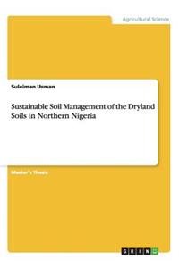 Sustainable Soil Management of the Dryland Soils in Northern Nigeria