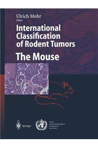 International Classification of Rodent Tumors. the Mouse