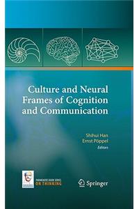 Culture and Neural Frames of Cognition and Communication