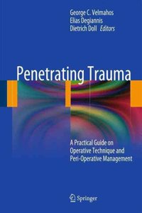 Penetrating Trauma: A Practical Guide on Operative Technique and Peri-Operative Management