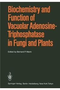 Biochemistry and Function of Vacuolar Adenosine-Triphosphatase in Fungi and Plants
