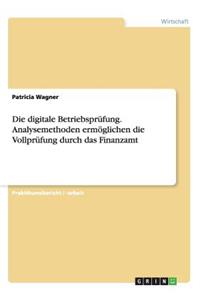 Die digitale Betriebsprüfung. Analysemethoden ermöglichen die Vollprüfung durch das Finanzamt
