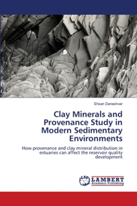 Clay Minerals and Provenance Study in Modern Sedimentary Environments