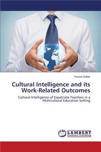Cultural Intelligence and Its Work-Related Outcomes