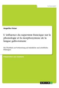 L' influence du superstrat francique sur la phonologie et la morphosyntaxe de la langue gallo-romane