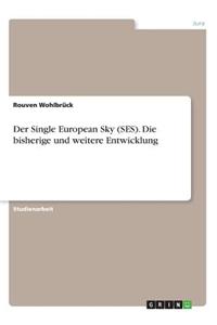 Der Single European Sky (SES). Die bisherige und weitere Entwicklung