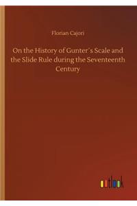 On the History of Gunter´s Scale and the Slide Rule during the Seventeenth Century