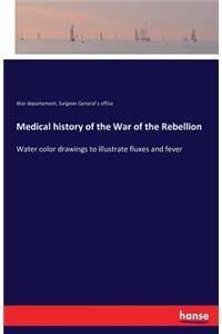 Medical history of the War of the Rebellion