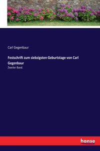 Festschrift zum siebzigsten Geburtstage von Carl Gegenbaur