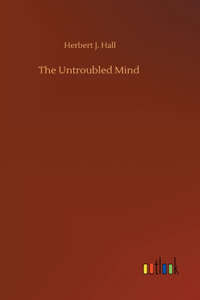 The Untroubled Mind