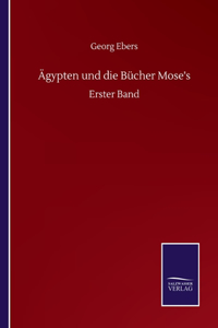 Ägypten und die Bücher Mose's: Erster Band