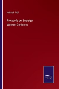 Protocolle der Leipziger Wechsel-Conferenz